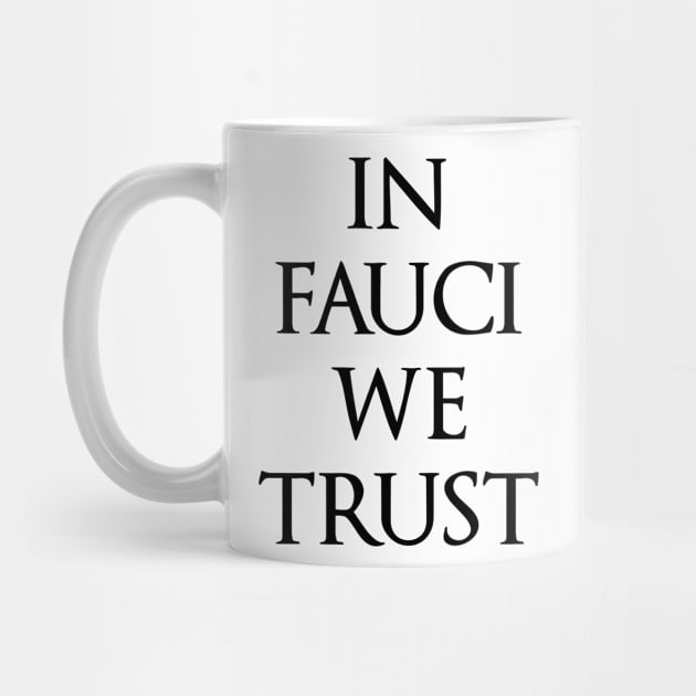 In Fauci We Trust funny political design by kuallidesigns